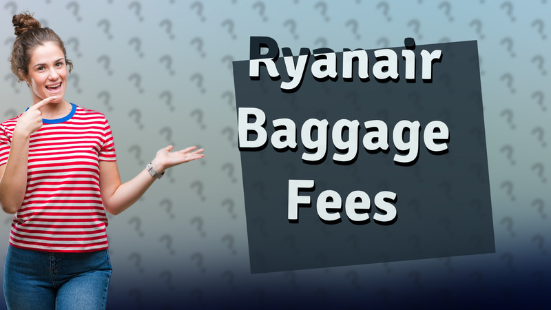 Ryanair Baggage Fees