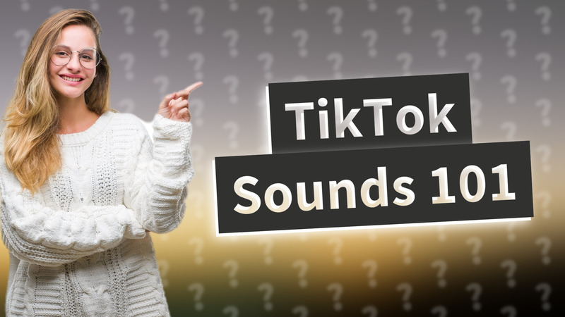 TikTok Sounds 101