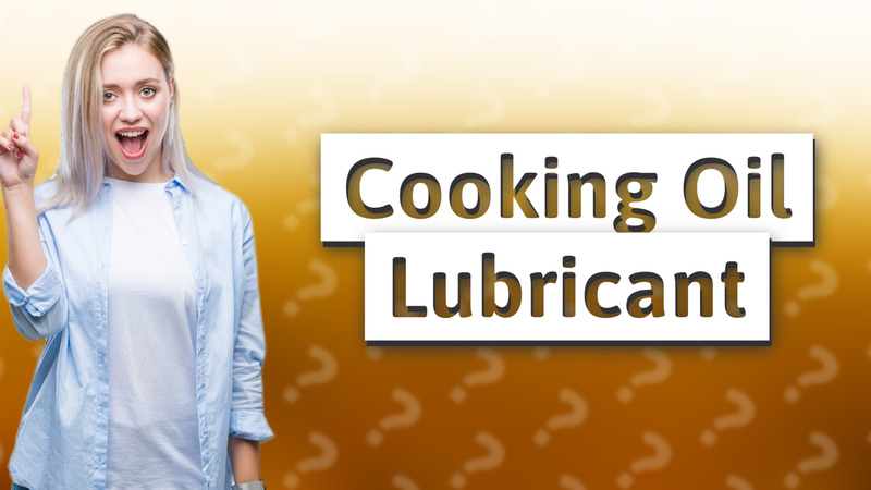 Cooking Oil Lubricant