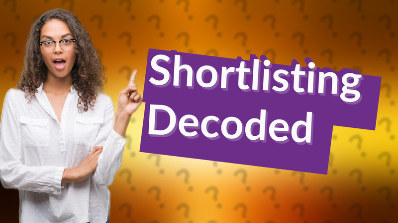 Shortlisting Decoded