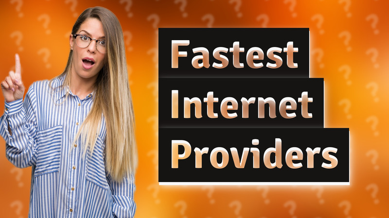 Fastest Internet Providers
