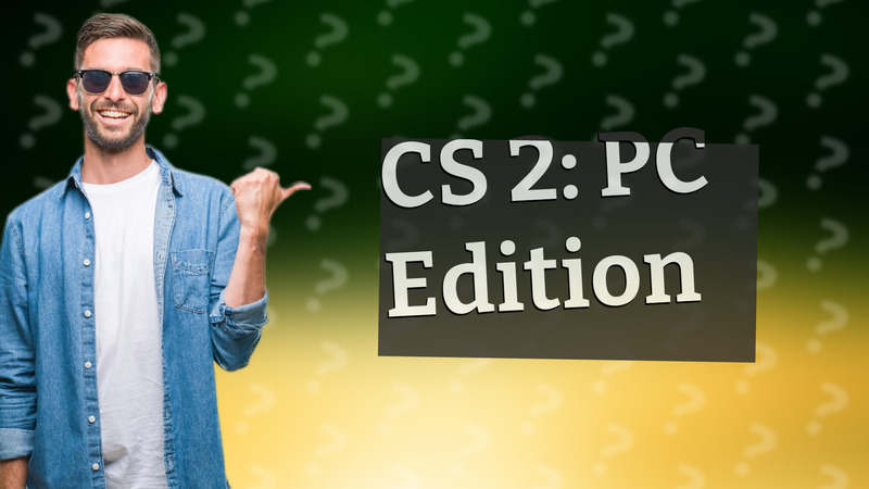 CS 2: PC Edition