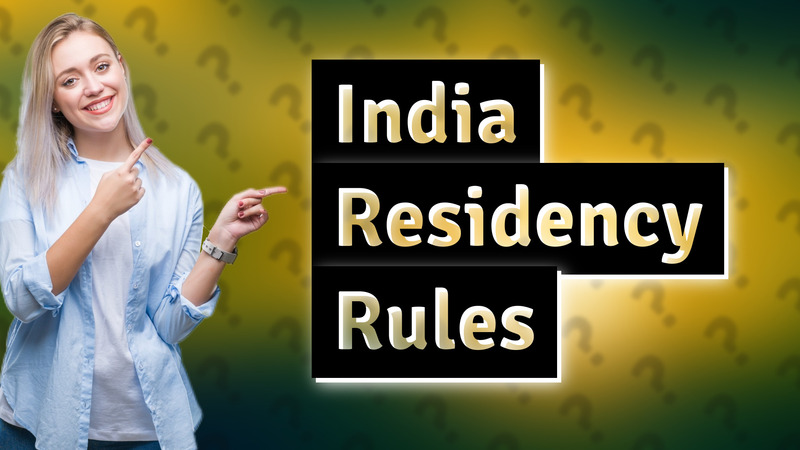 India Residency Rules