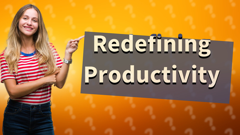 Redefining Productivity