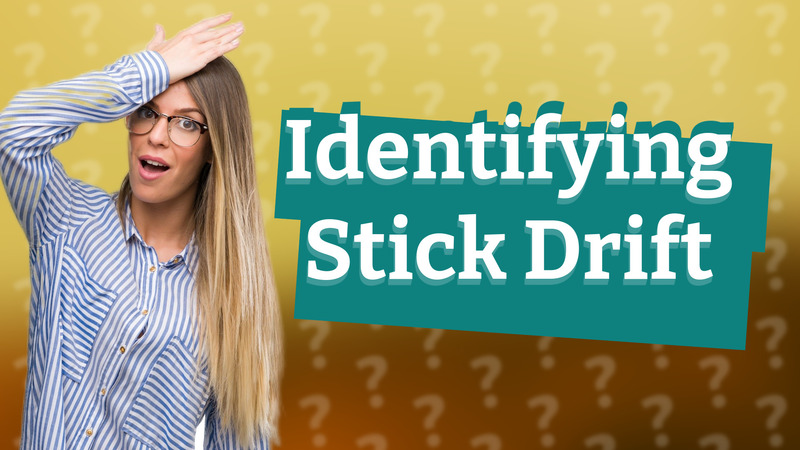 Identifying Stick Drift