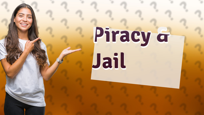 Piracy & Jail