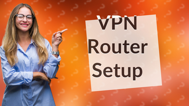 VPN Router Setup