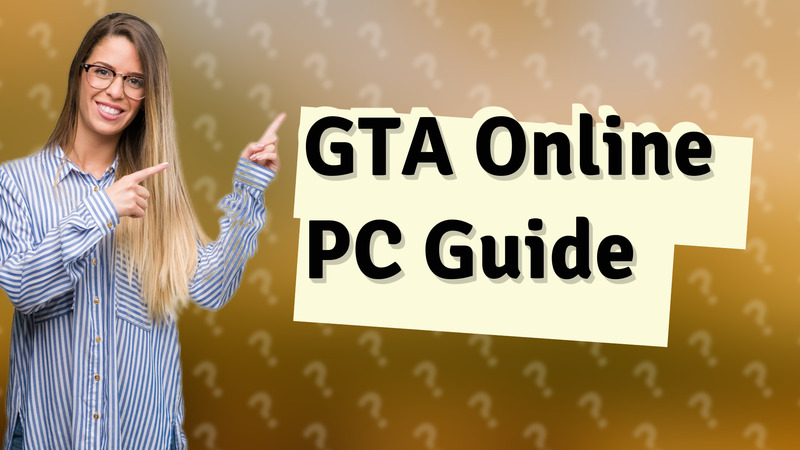 GTA Online PC Guide