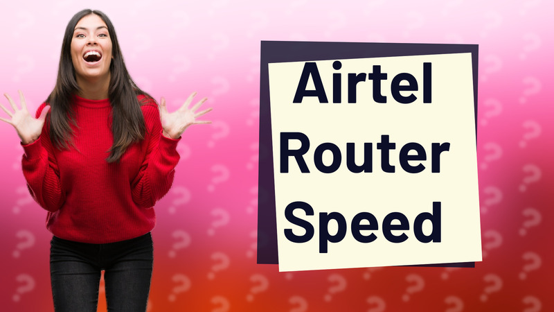 Airtel Router Speed