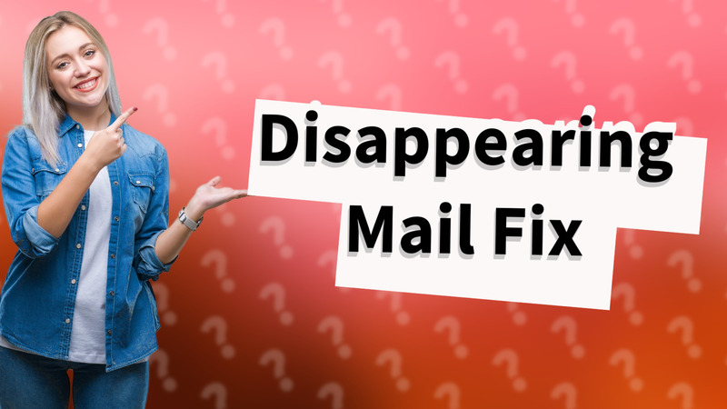 Disappearing Mail Fix
