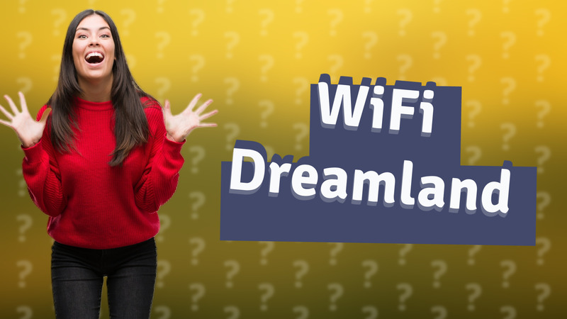 WiFi Dreamland