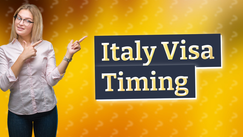 Italy Visa Timing