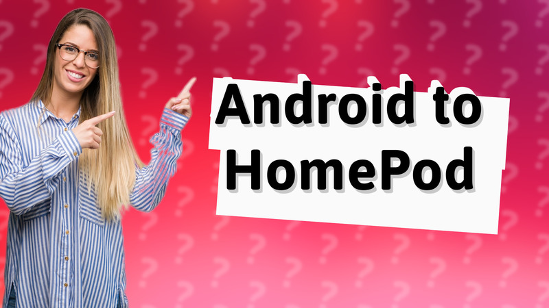 Android to HomePod