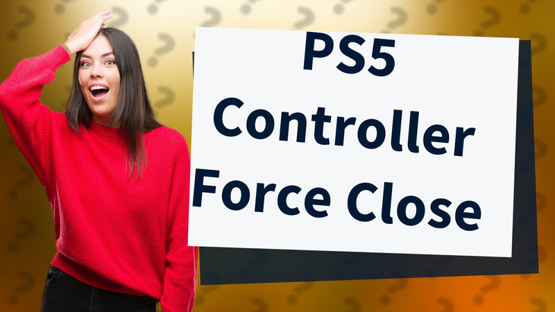 PS5 Controller Force Close