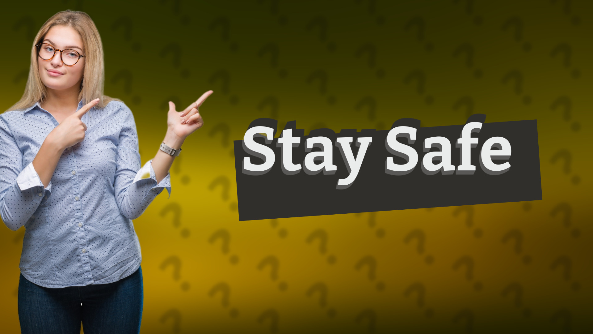 Stay Safe