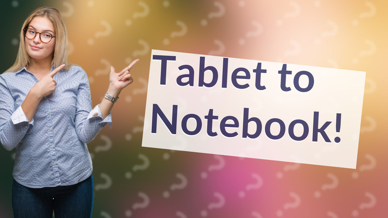 Tablet to Notebook!