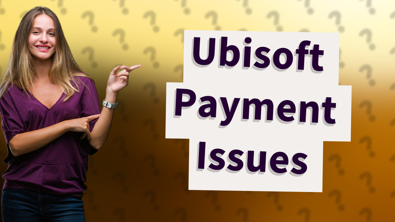 Ubisoft Payment Issues