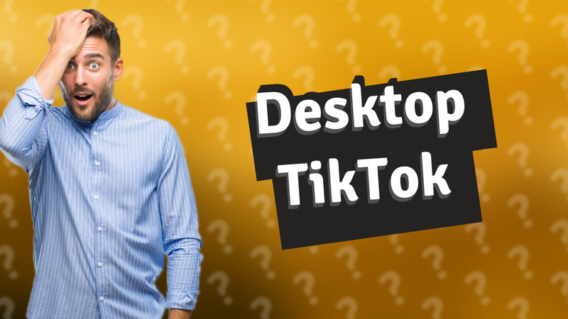 Desktop TikTok