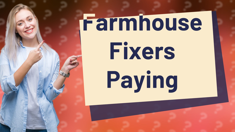 Farmhouse Fixers Paying