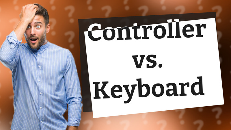 Controller vs. Keyboard