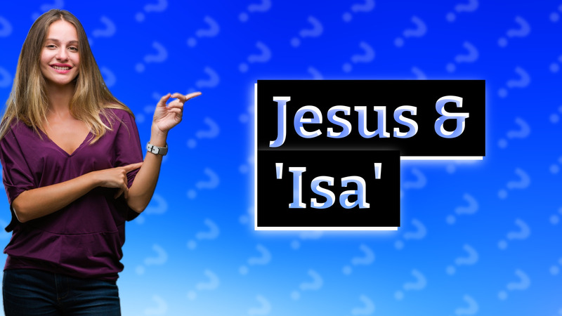 Jesus & 'Isa'