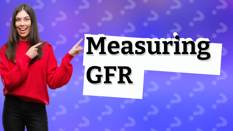 Measuring GFR