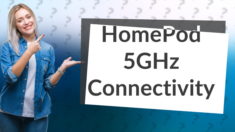 HomePod 5GHz Connectivity