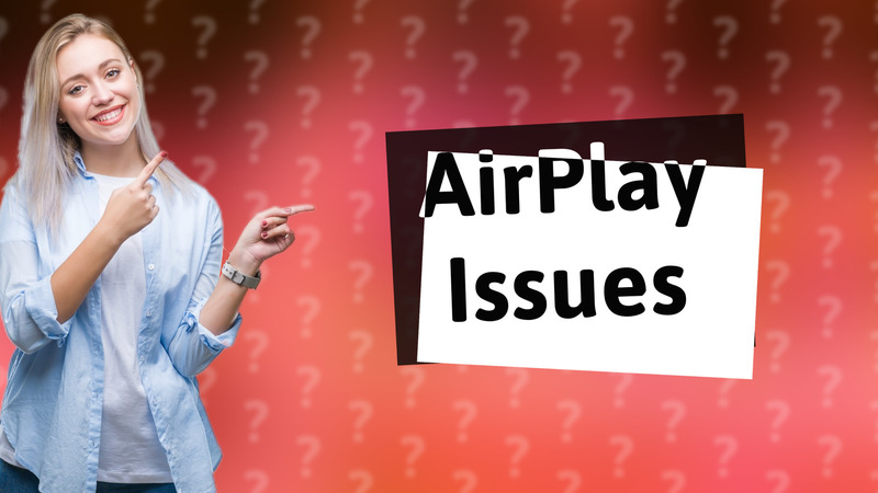 AirPlay Issues