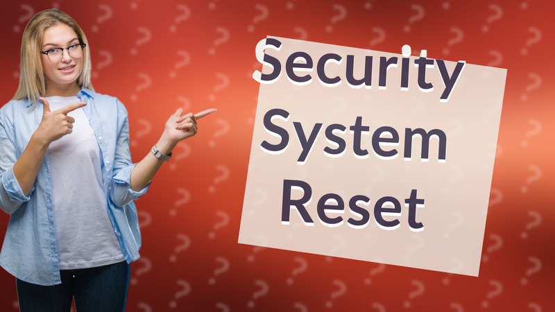 Security System Reset