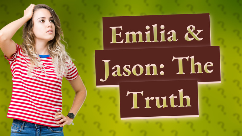 Emilia & Jason: The Truth