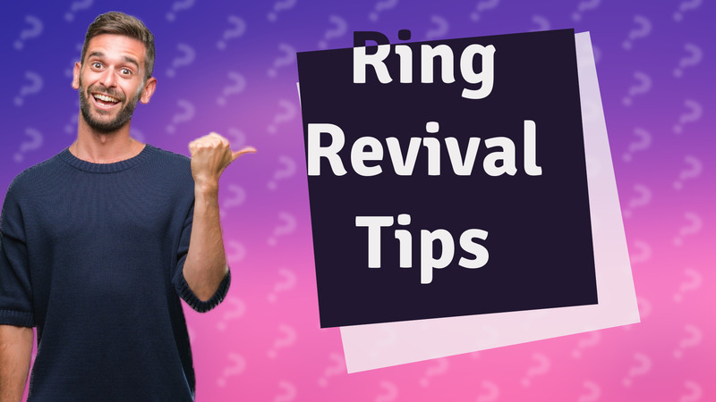 Ring Revival Tips