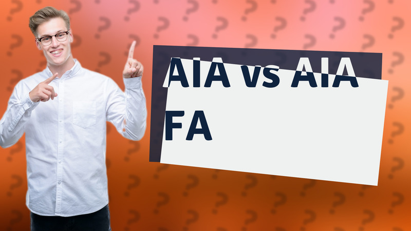 AIA vs AIA FA