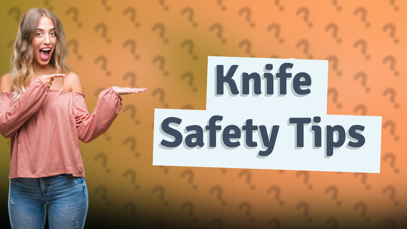 Knife Safety Tips