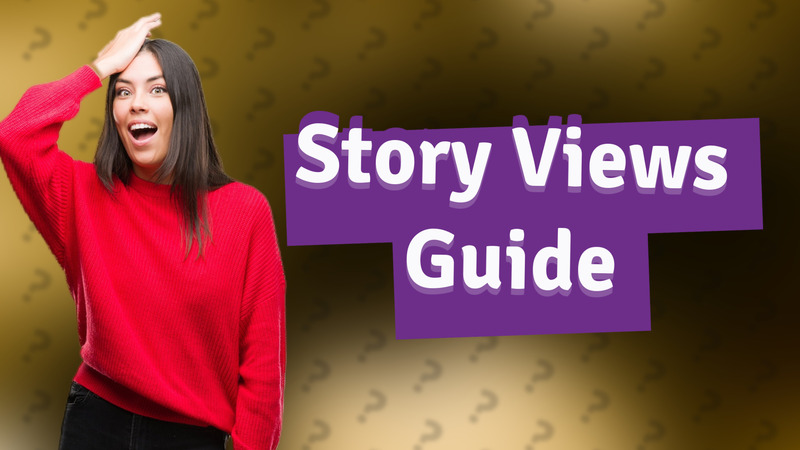 Story Views Guide