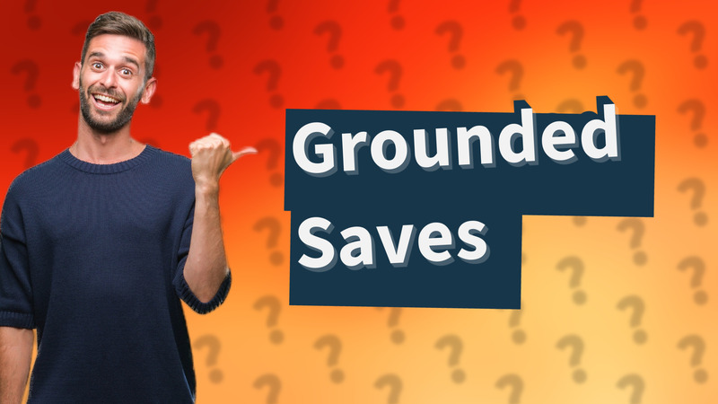 Grounded Saves