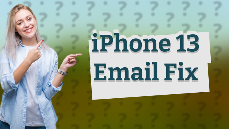 iPhone 13 Email Fix