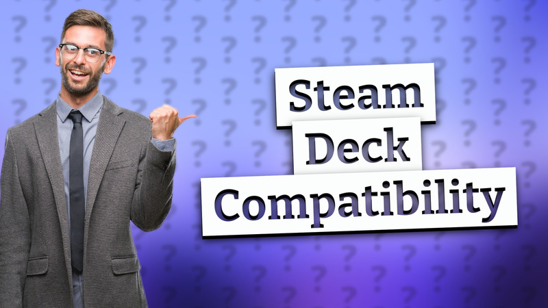 Steam Deck Compatibility