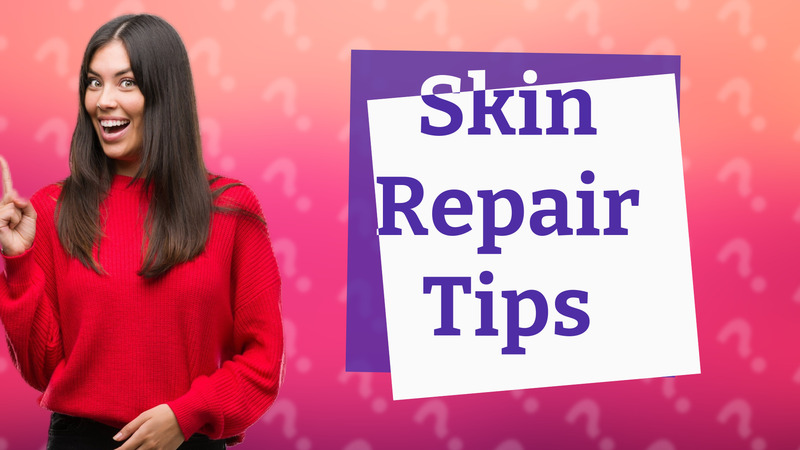 Skin Repair Tips