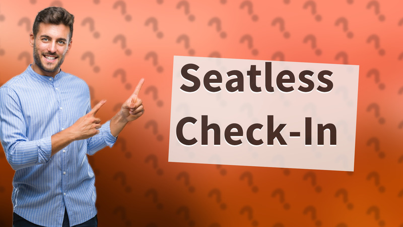 Seatless Check-In