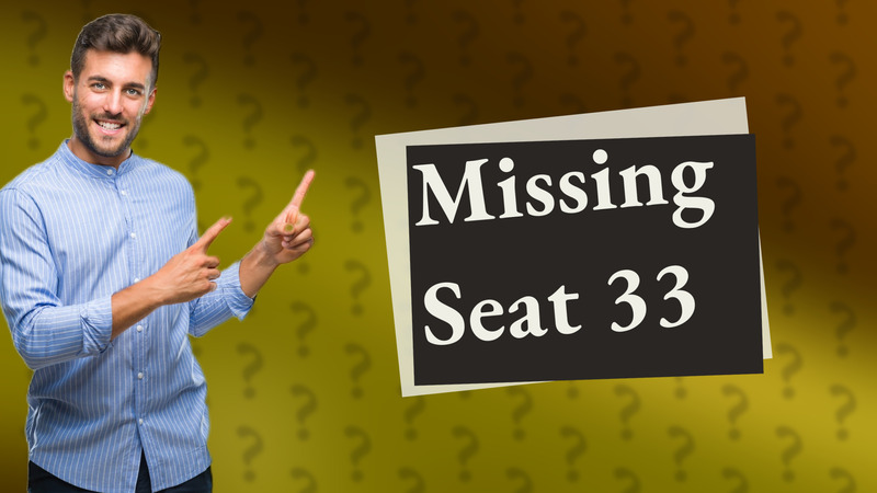 Missing Seat 33