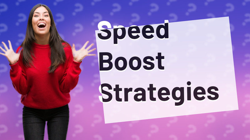 Speed Boost Strategies