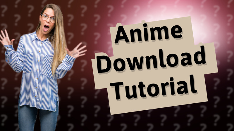 Anime Download Tutorial