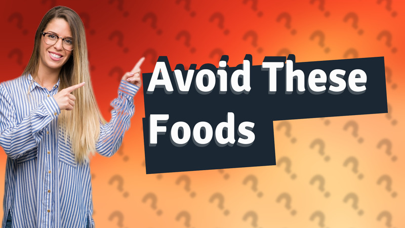 Avoid These Foods