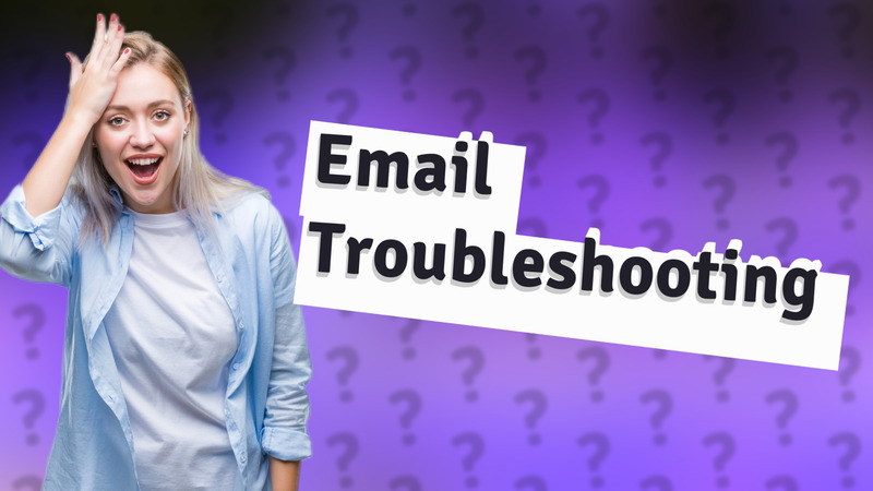 Email Troubleshooting