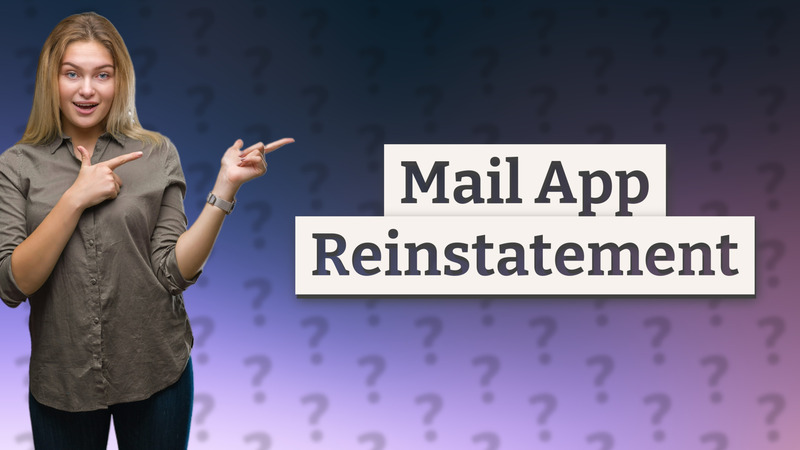 Mail App Reinstatement