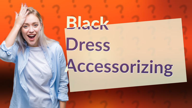Black Dress Accessorizing
