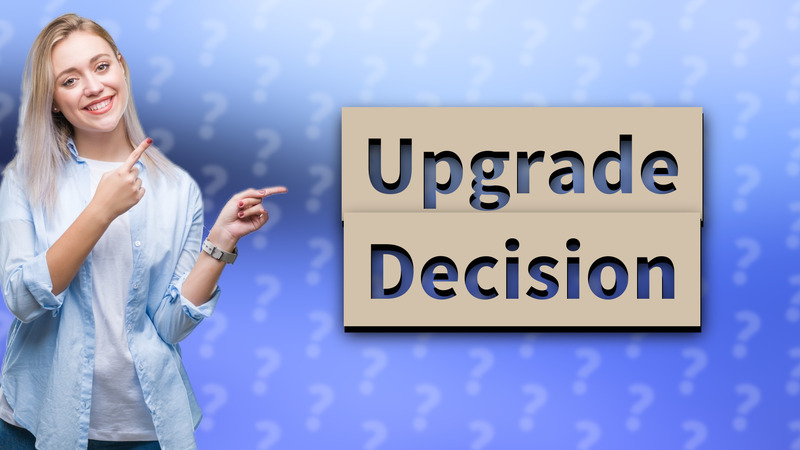 Upgrade Decision