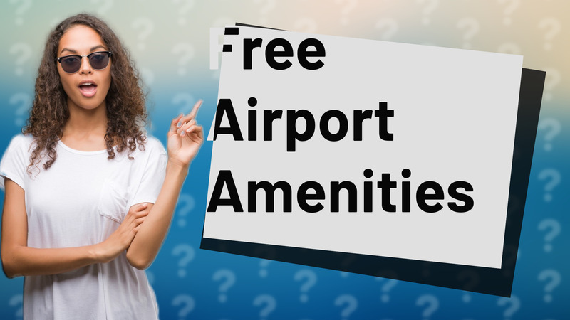 Free Airport Amenities