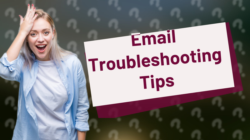 Email Troubleshooting Tips
