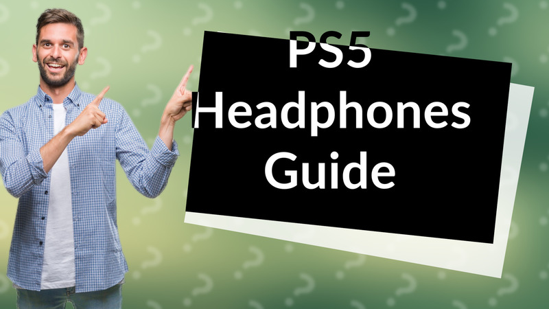 PS5 Headphones Guide